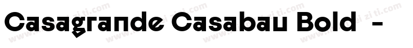 Casagrande Casabau Bold字体字体转换
